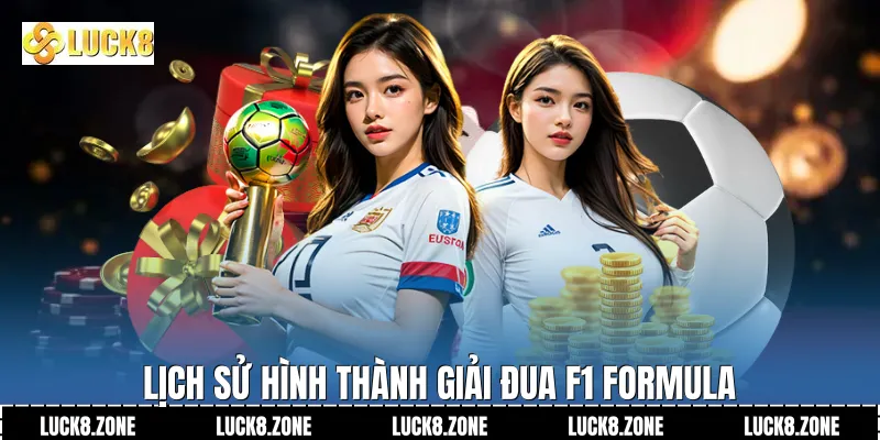 Lịch sử hình thành giải đua F1 Formula