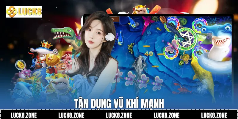 Tận dụng vũ khí mạnh